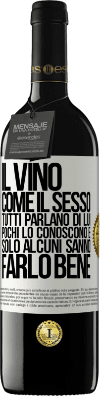 39,95 € Spedizione Gratuita | Vino rosso Edizione RED MBE Riserva Il vino, come il sesso, tutti parlano di lui, pochi lo conoscono e solo alcuni sanno farlo bene Etichetta Bianca. Etichetta personalizzabile Riserva 12 Mesi Raccogliere 2015 Tempranillo