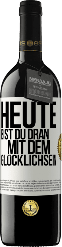 39,95 € Kostenloser Versand | Rotwein RED Ausgabe MBE Reserve Heute bist du dran mit dem Glücklichsein Weißes Etikett. Anpassbares Etikett Reserve 12 Monate Ernte 2015 Tempranillo