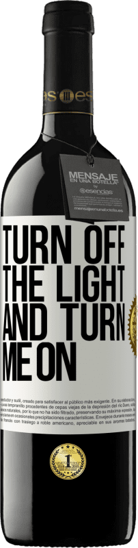 39,95 € 免费送货 | 红酒 RED版 MBE 预订 关掉灯然后打开我 白标. 可自定义的标签 预订 12 个月 收成 2016 Tempranillo