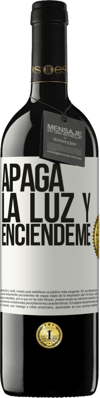 39,95 € Envío gratis | Vino Tinto Edición RED MBE Reserva Apaga la luz y enciéndeme Etiqueta Blanca. Etiqueta personalizable Reserva 12 Meses Cosecha 2015 Tempranillo