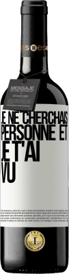 39,95 € Envoi gratuit | Vin rouge Édition RED MBE Réserve Je ne cherchais personne et je t'ai vu Étiquette Blanche. Étiquette personnalisable Réserve 12 Mois Récolte 2015 Tempranillo