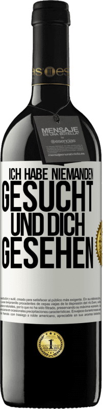 39,95 € Kostenloser Versand | Rotwein RED Ausgabe MBE Reserve Ich habe niemanden gesucht und dich gesehen Weißes Etikett. Anpassbares Etikett Reserve 12 Monate Ernte 2015 Tempranillo