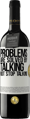 39,95 € Free Shipping | Red Wine RED Edition MBE Reserve Problems are solved by talking, not stop talking White Label. Customizable label Reserve 12 Months Harvest 2015 Tempranillo