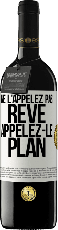 39,95 € Envoi gratuit | Vin rouge Édition RED MBE Réserve Ne l'appelez pas rêve, appelez-le plan Étiquette Blanche. Étiquette personnalisable Réserve 12 Mois Récolte 2015 Tempranillo