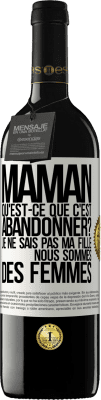 39,95 € Envoi gratuit | Vin rouge Édition RED MBE Réserve Maman qu'est-ce que c'est abandonner? Je ne sais pas ma fille nous sommes des femmes Étiquette Blanche. Étiquette personnalisable Réserve 12 Mois Récolte 2015 Tempranillo