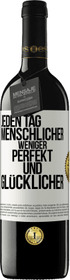 39,95 € Kostenloser Versand | Rotwein RED Ausgabe MBE Reserve Jeden Tag menschlicher, weniger perfekt und glücklicher Weißes Etikett. Anpassbares Etikett Reserve 12 Monate Ernte 2015 Tempranillo