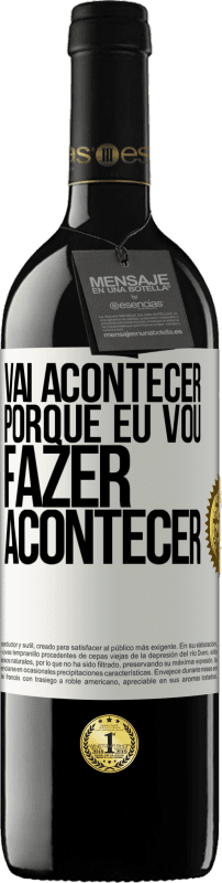 39,95 € Envio grátis | Vinho tinto Edição RED MBE Reserva Vai acontecer porque eu vou fazer acontecer Etiqueta Branca. Etiqueta personalizável Reserva 12 Meses Colheita 2015 Tempranillo