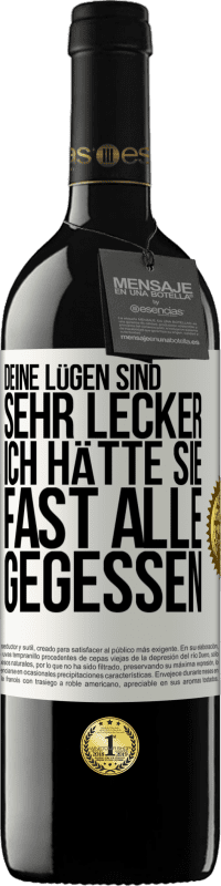 39,95 € Kostenloser Versand | Rotwein RED Ausgabe MBE Reserve Deine Lügen sind sehr lecker. Ich hätte sie fast alle gegessen Weißes Etikett. Anpassbares Etikett Reserve 12 Monate Ernte 2015 Tempranillo