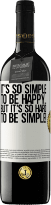 39,95 € Free Shipping | Red Wine RED Edition MBE Reserve It's so simple to be happy ... But it's so hard to be simple! White Label. Customizable label Reserve 12 Months Harvest 2015 Tempranillo