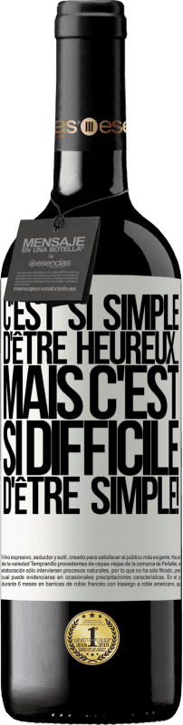 39,95 € Envoi gratuit | Vin rouge Édition RED MBE Réserve C'est si simple d'être heureux ... Mais c'est si difficile d'être simple! Étiquette Blanche. Étiquette personnalisable Réserve 12 Mois Récolte 2015 Tempranillo