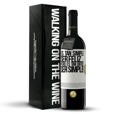 «Es tan simple ser feliz… Pero es tan difícil ser simple!» Edición RED MBE Reserva