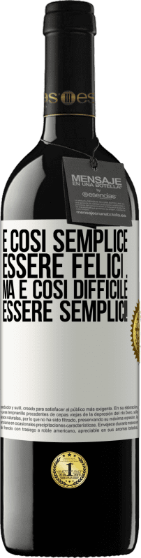 39,95 € Spedizione Gratuita | Vino rosso Edizione RED MBE Riserva È così semplice essere felici ... Ma è così difficile essere semplici! Etichetta Bianca. Etichetta personalizzabile Riserva 12 Mesi Raccogliere 2015 Tempranillo