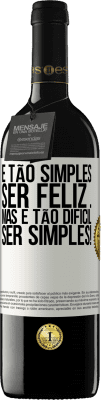 39,95 € Envio grátis | Vinho tinto Edição RED MBE Reserva É tão simples ser feliz ... Mas é tão difícil ser simples! Etiqueta Branca. Etiqueta personalizável Reserva 12 Meses Colheita 2016 Tempranillo