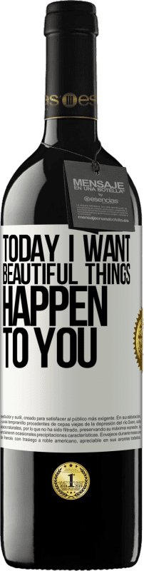 39,95 € Free Shipping | Red Wine RED Edition MBE Reserve Today I want beautiful things to happen to you White Label. Customizable label Reserve 12 Months Harvest 2014 Tempranillo