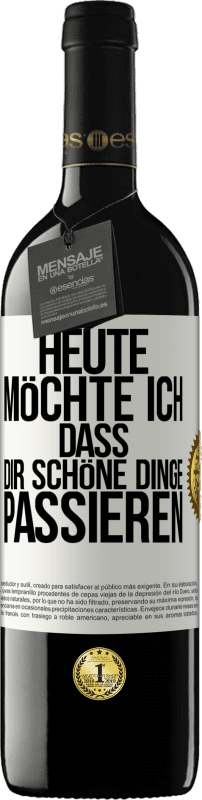 39,95 € Kostenloser Versand | Rotwein RED Ausgabe MBE Reserve Heute möchte ich, dass dir schöne Dinge passieren Weißes Etikett. Anpassbares Etikett Reserve 12 Monate Ernte 2015 Tempranillo