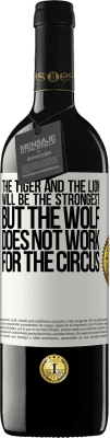 39,95 € Free Shipping | Red Wine RED Edition MBE Reserve The tiger and the lion will be the strongest, but the wolf does not work for the circus White Label. Customizable label Reserve 12 Months Harvest 2016 Tempranillo