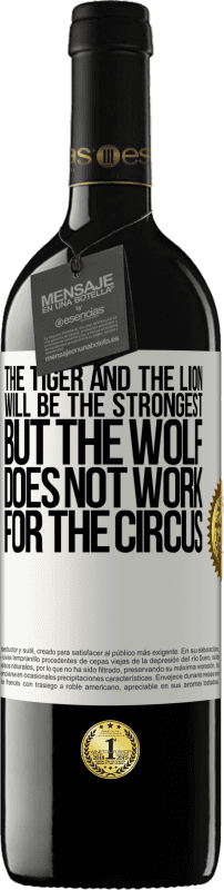 39,95 € Free Shipping | Red Wine RED Edition MBE Reserve The tiger and the lion will be the strongest, but the wolf does not work for the circus White Label. Customizable label Reserve 12 Months Harvest 2015 Tempranillo