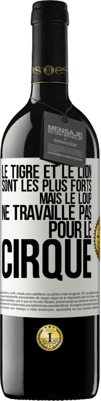 39,95 € Envoi gratuit | Vin rouge Édition RED MBE Réserve Le tigre et le lion sont les plus forts mais le loup ne travaille pas pour le cirque Étiquette Blanche. Étiquette personnalisable Réserve 12 Mois Récolte 2015 Tempranillo