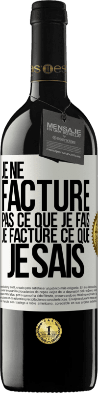 39,95 € Envoi gratuit | Vin rouge Édition RED MBE Réserve Je ne facture pas ce que je fais, je facture ce que je sais Étiquette Blanche. Étiquette personnalisable Réserve 12 Mois Récolte 2015 Tempranillo