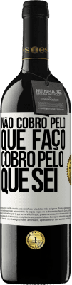 39,95 € Envio grátis | Vinho tinto Edição RED MBE Reserva Não cobro pelo que faço, cobro pelo que sei Etiqueta Branca. Etiqueta personalizável Reserva 12 Meses Colheita 2015 Tempranillo