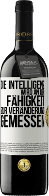 39,95 € Kostenloser Versand | Rotwein RED Ausgabe MBE Reserve Die Intelligenz wird an der Fähigkeit zur Veränderung gemessen Weißes Etikett. Anpassbares Etikett Reserve 12 Monate Ernte 2014 Tempranillo