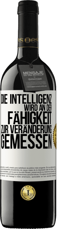 39,95 € Kostenloser Versand | Rotwein RED Ausgabe MBE Reserve Die Intelligenz wird an der Fähigkeit zur Veränderung gemessen Weißes Etikett. Anpassbares Etikett Reserve 12 Monate Ernte 2015 Tempranillo