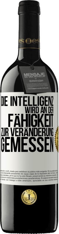 39,95 € Kostenloser Versand | Rotwein RED Ausgabe MBE Reserve Die Intelligenz wird an der Fähigkeit zur Veränderung gemessen Weißes Etikett. Anpassbares Etikett Reserve 12 Monate Ernte 2016 Tempranillo