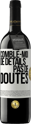 39,95 € Envoi gratuit | Vin rouge Édition RED MBE Réserve Comble-moi de détails, pas de doutes Étiquette Blanche. Étiquette personnalisable Réserve 12 Mois Récolte 2014 Tempranillo