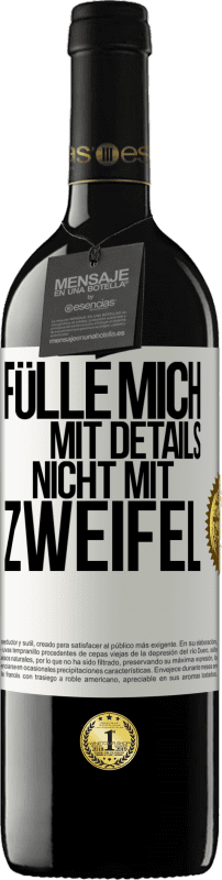 39,95 € Kostenloser Versand | Rotwein RED Ausgabe MBE Reserve Fülle mich mit Details, nicht mit Zweifel Weißes Etikett. Anpassbares Etikett Reserve 12 Monate Ernte 2015 Tempranillo