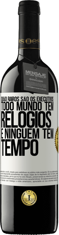 39,95 € Envio grátis | Vinho tinto Edição RED MBE Reserva Quão raros são os executivos. Todo mundo tem relógios e ninguém tem tempo Etiqueta Branca. Etiqueta personalizável Reserva 12 Meses Colheita 2015 Tempranillo