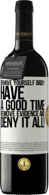 39,95 € Free Shipping | Red Wine RED Edition MBE Reserve Behave yourself badly. Have a good time. Remove evidence and ... Deny it all! White Label. Customizable label Reserve 12 Months Harvest 2016 Tempranillo