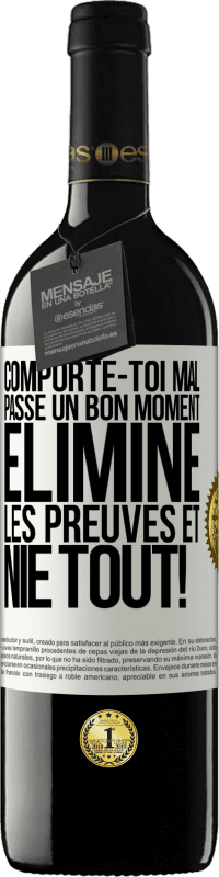 39,95 € Envoi gratuit | Vin rouge Édition RED MBE Réserve Comporte-toi mal. Passe un bon moment. Élimine les preuves et nie tout! Étiquette Blanche. Étiquette personnalisable Réserve 12 Mois Récolte 2015 Tempranillo