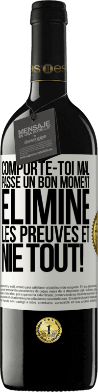 39,95 € Envoi gratuit | Vin rouge Édition RED MBE Réserve Comporte-toi mal. Passe un bon moment. Élimine les preuves et nie tout! Étiquette Blanche. Étiquette personnalisable Réserve 12 Mois Récolte 2016 Tempranillo