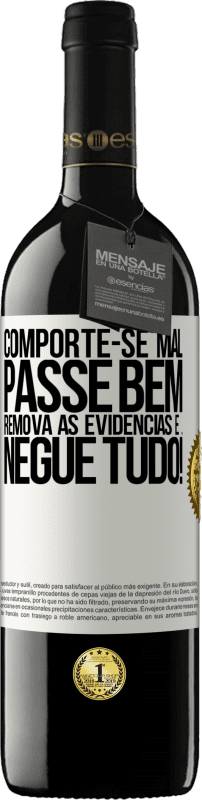 39,95 € Envio grátis | Vinho tinto Edição RED MBE Reserva Comporte-se mal. Passe bem. Remova as evidências e ... Negue tudo! Etiqueta Branca. Etiqueta personalizável Reserva 12 Meses Colheita 2016 Tempranillo