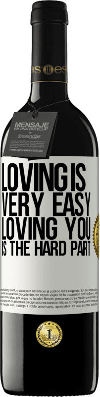 39,95 € Free Shipping | Red Wine RED Edition MBE Reserve Loving is very easy, loving you is the hard part White Label. Customizable label Reserve 12 Months Harvest 2016 Tempranillo