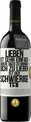 39,95 € Kostenloser Versand | Rotwein RED Ausgabe MBE Reserve Lieben ist sehr einfach, andere dazu zu bringen, dich zu lieben, ist der schwierige Teil Weißes Etikett. Anpassbares Etikett Reserve 12 Monate Ernte 2015 Tempranillo