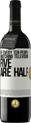 39,95 € Free Shipping | Red Wine RED Edition MBE Reserve Of every ten people watching television, five are half White Label. Customizable label Reserve 12 Months Harvest 2016 Tempranillo