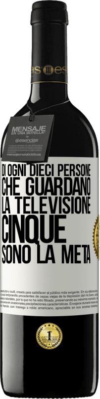 39,95 € Spedizione Gratuita | Vino rosso Edizione RED MBE Riserva Di ogni dieci persone che guardano la televisione, cinque sono la metà Etichetta Bianca. Etichetta personalizzabile Riserva 12 Mesi Raccogliere 2015 Tempranillo