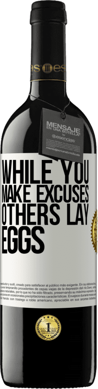 39,95 € 免费送货 | 红酒 RED版 MBE 预订 当您找借口时，其他人会产卵 白标. 可自定义的标签 预订 12 个月 收成 2016 Tempranillo