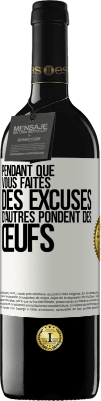 39,95 € Envoi gratuit | Vin rouge Édition RED MBE Réserve Pendant que vous faites des excuses, d'autres pondent des œufs Étiquette Blanche. Étiquette personnalisable Réserve 12 Mois Récolte 2015 Tempranillo