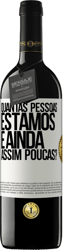 39,95 € Envio grátis | Vinho tinto Edição RED MBE Reserva Quantas pessoas estamos e ainda assim poucas? Etiqueta Branca. Etiqueta personalizável Reserva 12 Meses Colheita 2015 Tempranillo