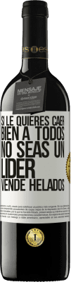 39,95 € Envío gratis | Vino Tinto Edición RED MBE Reserva Si le quieres caer bien a todos, no seas un líder. Vende helados Etiqueta Blanca. Etiqueta personalizable Reserva 12 Meses Cosecha 2014 Tempranillo