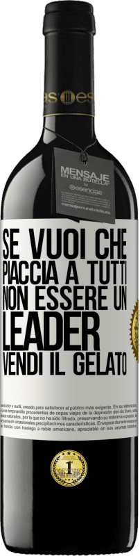 39,95 € Spedizione Gratuita | Vino rosso Edizione RED MBE Riserva Se vuoi che piaccia a tutti, non essere un leader. Vendi il gelato Etichetta Bianca. Etichetta personalizzabile Riserva 12 Mesi Raccogliere 2015 Tempranillo