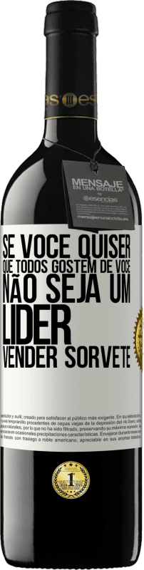 39,95 € Envio grátis | Vinho tinto Edição RED MBE Reserva Se você quiser que todos gostem de você, não seja um líder. Vender sorvete Etiqueta Branca. Etiqueta personalizável Reserva 12 Meses Colheita 2015 Tempranillo