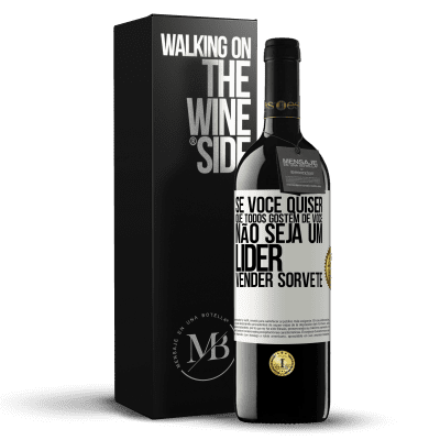 «Se você quiser que todos gostem de você, não seja um líder. Vender sorvete» Edição RED MBE Reserva