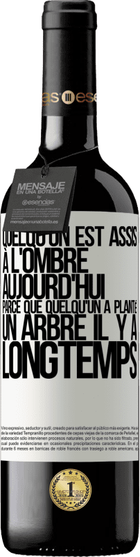 39,95 € Envoi gratuit | Vin rouge Édition RED MBE Réserve Quelqu'un est assis à l'ombre aujourd'hui, parce que quelqu'un a planté un arbre il y a longtemps Étiquette Blanche. Étiquette personnalisable Réserve 12 Mois Récolte 2015 Tempranillo