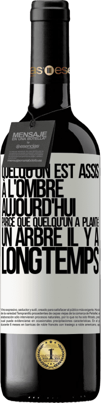 39,95 € Envoi gratuit | Vin rouge Édition RED MBE Réserve Quelqu'un est assis à l'ombre aujourd'hui, parce que quelqu'un a planté un arbre il y a longtemps Étiquette Blanche. Étiquette personnalisable Réserve 12 Mois Récolte 2016 Tempranillo