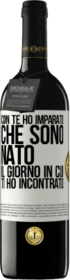 39,95 € Spedizione Gratuita | Vino rosso Edizione RED MBE Riserva Con te ho imparato che sono nato il giorno in cui ti ho incontrato Etichetta Bianca. Etichetta personalizzabile Riserva 12 Mesi Raccogliere 2015 Tempranillo