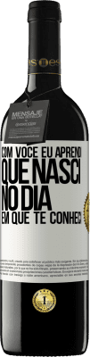 39,95 € Envio grátis | Vinho tinto Edição RED MBE Reserva Com você eu aprendi que nasci no dia em que te conheci Etiqueta Branca. Etiqueta personalizável Reserva 12 Meses Colheita 2014 Tempranillo