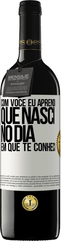 39,95 € Envio grátis | Vinho tinto Edição RED MBE Reserva Com você eu aprendi que nasci no dia em que te conheci Etiqueta Branca. Etiqueta personalizável Reserva 12 Meses Colheita 2015 Tempranillo